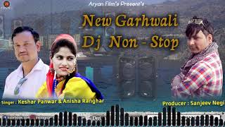 Latest New Gahrwali Dj Nonstop Songs2020 Keshar Panwar & Anisha Rangharr |