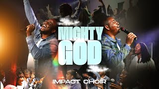 Mighty God - Impact Choir (feat. Foko \u0026 Dare David)