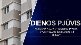 DIENOS PJŪVIS. Ką reiškia nauja NT įsigijimo tvarka – gyventojams bus blogiau ar geriau?