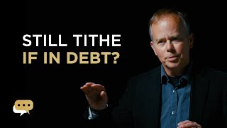 Should I still tithe if I’m in debt or struggling financially?