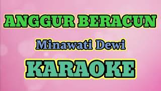 ANGGUR BERACUN KARAOKE { Nada Standar Am } ( HQ Audio Stereo ) Minawati Dewi