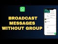 How to broadcast message on WhatsApp | Send message to multiple contacts without creating a group