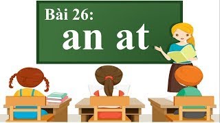 Bài 26  an, at #AN #AT   Tiếng Việt 1   Bộ sách “Vì sự bình đẳng và dân chủ trong giáo dục  #HTStudy