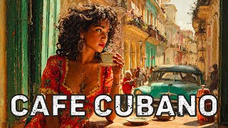 Café Cubano Playlist🌹:Buena Vista Inspired Cuban Soul & Latin Jazz