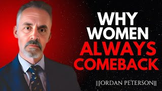 THE REAL REASON WOMEN COME BACK AFTER REJECTING YOU |  Jordan Peterson Motivational Speech