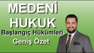 Medeni Hukuk Dersleri Temel Kavramlar ve Başlangıç Hükümleri Geniş Özet - Av. Onur ALTINKAN