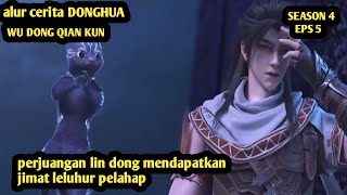 LIN DONG MENDAPATKAN JIMAT LELUHUR PELAHAP !! alir cerita donghua WU DONG QIAN KUN S4 EPS 05