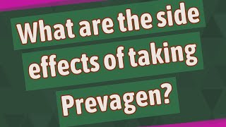 What are the side effects of taking Prevagen?