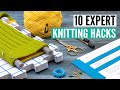 10 EXPERT knitting hacks - tips and trick for better results