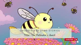 Children's Bedtime Story : The Pollinator's Quest