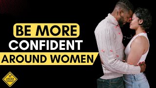 💎 How To Be More Confident Around Women