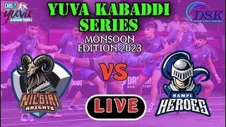 LIVE -Nilgiri Knights Vs Hampi Heroes | Match 36 |Yuva Kabaddi Series Monsoon Edition, 2023