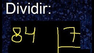 dividir 84 entre 7 , como se dividen los numeros , procedimiento