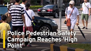 Police Pedestrian Safety Campaign Reaches 'High Point' | TaiwanPlus News