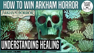 HOW TO WIN ARKHAM HORROR: THE CARD GAME | Understanding Healing