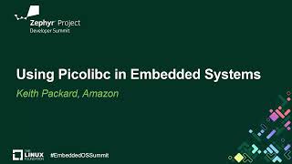 Using Picolibc in Embedded Systems - Keith Packard, Amazon