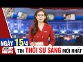 BẢN TIN SÁNG ngày 15/4 - Tin tức thời sự mới nhất hôm nay | VTVcab Tin tức