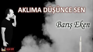 Barış Eken - Aklıma Düşünce Sen