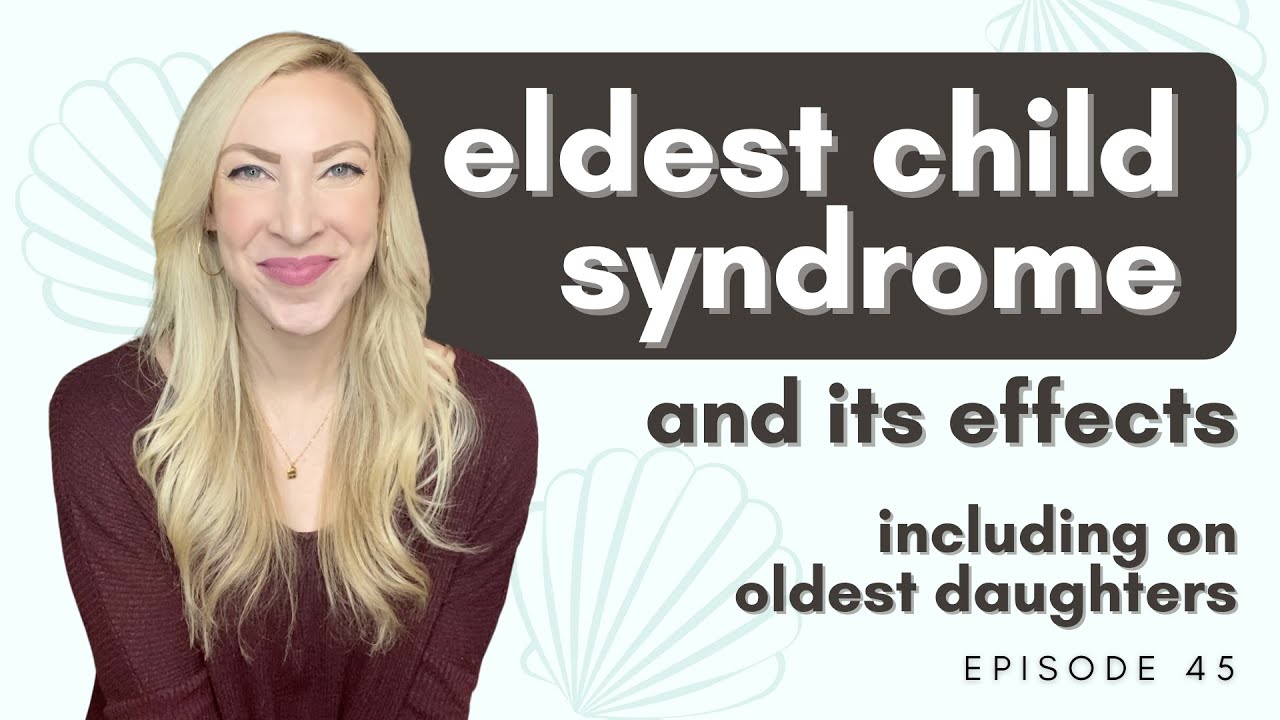 Eldest Child Syndrome And Its Effects (including On Oldest Daughters ...