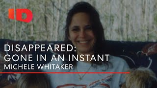 The Mysterious Case of Michele Whitaker | Disappeared: Gone In An Instant