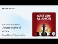 jaque mate al amor de rosa maría cifuentes castañeda · vista previa del audiolibro