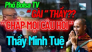 CHẤP MỌI CÂU HỎI GÀI Sư Thầy Minh Tuệ trả lời phỏng vấn Phố Bolsa tại Thái Lan mới nhất