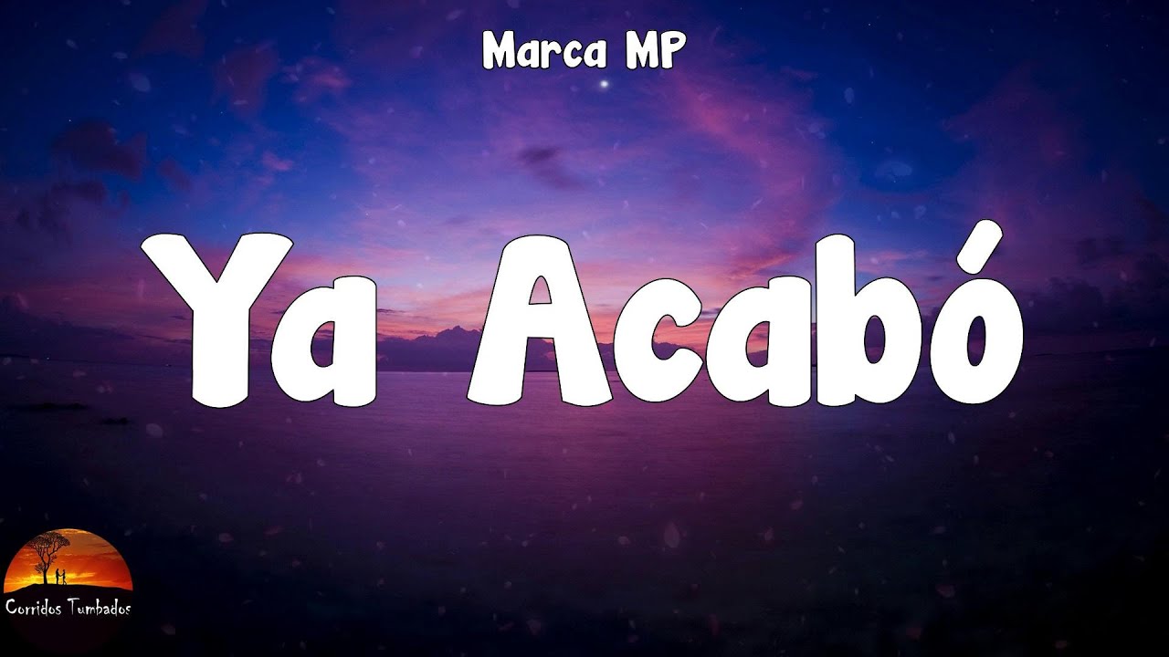 Marca Mp Ya Acabó Letra Lyrics Youtube Music