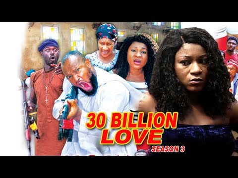 Movie : 30 Billion Love Season 3 - 2018 Latest Nigerian Nollywood Movie Full HD