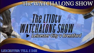 Leicester City 2-1 Brentford Watchalong