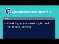 Creating a pre-commit hook to detect secrets with GGShield in less than 2 minutes