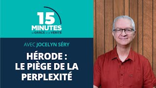 Hérode : le piège de la perplexité | Bons et mauvais modèles #11 | Jocelyn Séry