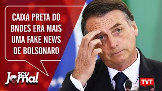 Caixa preta do BNDES era mais uma fake news de Bolsonaro 📰