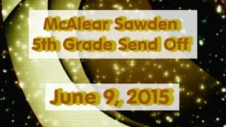 McAlear Sawden 5th Grade Send Off - June 9, 2015