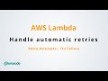 How to handle automatic retries in AWS Lambda when there is exception