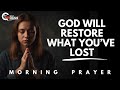 Pray This Powerful Prayer for God’s Divine Restoration in Every Area of Your Life | Morning Prayer