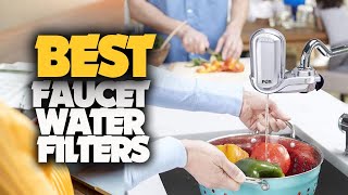 10 Best Faucet Water Filter 2022