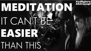 Meditation - It can't be Easier than This| Sadhguru #SadhguruShivayogi