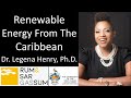 Dr. Legena Henry, Ph.D. - CEO & Founder, Rum and Sargassum Inc - Renewable Energy From The Caribbean