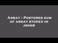 Array : Postgres sum of array stored in jsonb