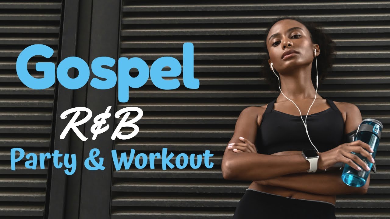 Gospel R&B Mix #21 | Christian Party & Workout Music - YouTube Music