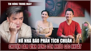 Nữ Phóng Viên Xuất Hiện Phân Tích Góc Khuất Về Vụ Kiện Đàm Vĩnh Hưng Quá Chuẩn