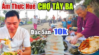 Ẩm Thực Huế CHỢ TÂY BA - Toàn Món Ngon Đặc Sản Cố Đô Chỉ 10k #198