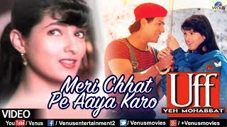 Meri Chhat Pe Aaya Karo (Uff Yeh Mohabbat)