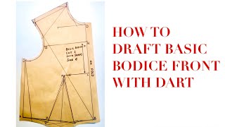 HOW TO DRAFT A BASIC BODICE PATTERN WITH ONE DART DETAILED, FASHION INDUSTRY STANDARD