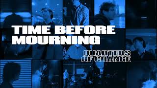 Quarters of Change - Time Before Mourning [Official Audio]