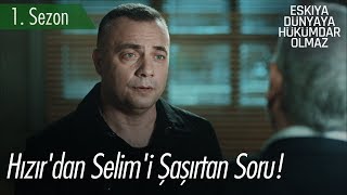 Hızır'dan Selim'i şaşırtan soru! - EDHO Efsane Sahneler