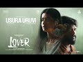 Usura Uruvi | Lover | Manikandan, Sri Gouri Priya | Santhosh Narayanan | Sean Roldan |Prabhuram Vyas