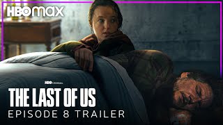 The Last of Us | EPISODE 8 TRAILER | HBO Max