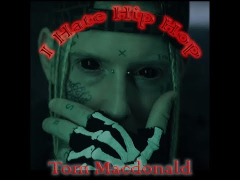 Tom Macdonald I Hate Hip Hop Explicit Uncensored Dirty Youtube Music