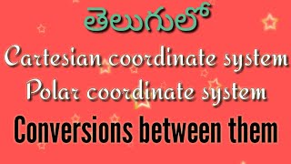 Cartesian coordinate system | Polar coordinate system | Conversion of Cartesian and Polar in Telugu